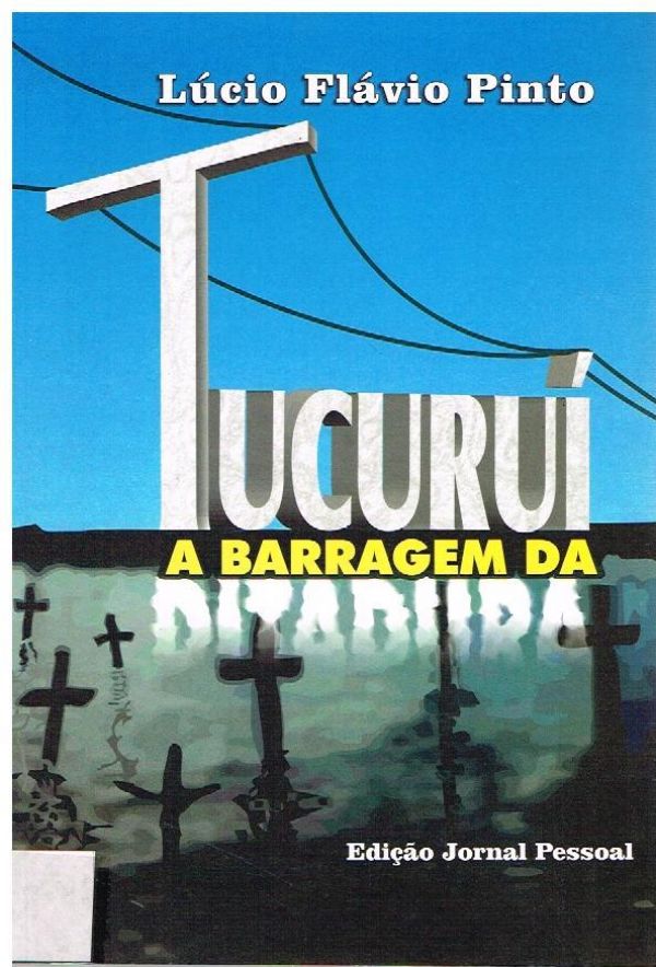 Tucuruí, a Barrragem da Ditadura